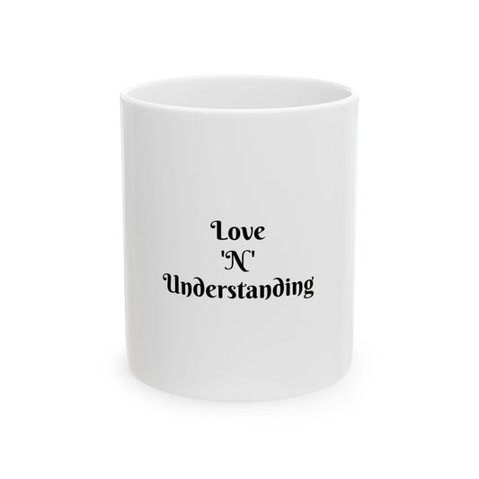 Love 'N' Understanding Ceramic Mug - Perfect Gift for Coffee Lovers